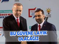 BU GÜVENE LAYIK OLACAĞIZ