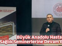 Büyük Anadolu Hastaneleri Sağlık Seminerlerine Devam Ediyor