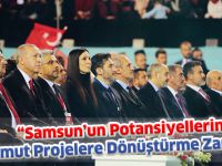 “Samsun’un Potansiyellerini Somut Projelere Dönüştürme Zamanı”