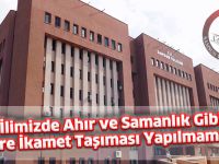 "İlimizde Ahır ve Samanlık Gibi Yerlere İkamet Taşıması Yapılmamıştır"