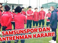 SAMSUNSPOR'DAN ANTRENMAN KARARI!