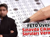 FETÖ Üyesi Sınavda Çıkacak Soruları Vermiş