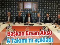 Başkan Ersan Aksu A Takımı'nı açıkladı