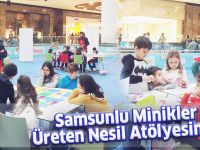 Samsunlu Minikler Üreten Nesil Atölyesinde