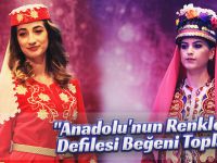 "Anadolu'nun Renkleri" Defilesi Beğeni Topladı