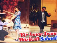 "Bir Tenor Aranıyor" Müzikali Sahnelendi