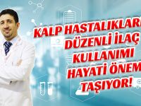 Kalp hastalıklarında düzenli ilaç kullanımı hayati önem taşıyor!