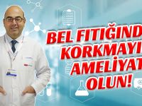 BEL FITIĞINDAN KORKMAYIN AMELİYAT OLUN