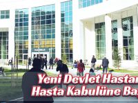 Yeni Devlet Hastanesi Hasta Kabulüne Başladı