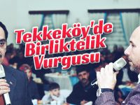 Tekkeköy'de Birliktelik Vurgusu
