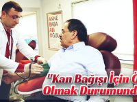 "Kan Bağışı İçin Öncü Olmak Durumundayız"