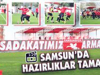 SAMSUN'DA HAZIRLIKLAR TAMAM