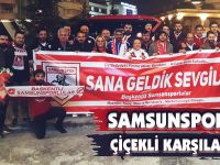 SAMSUNSPOR'A ÇİÇEKLİ KARŞILAMA