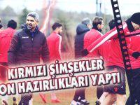 KIRMIZI ŞİMŞEKLER SON HAZIRLIKLARI YAPTI