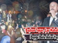 Başkan Togar, Çay Mahallesinde Duygu Dolu Anlar Yaşadı