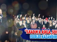 “İLKADIM’A AŞKLA, ŞEVKLE DEV ESERLER KAZANDIRDIK”