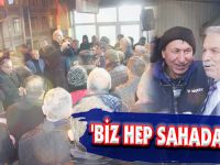 'BİZ HEP SAHADAYDIK'
