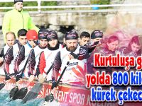 Kurtuluşa giden yolda 800 kilometre kürek çekecekler