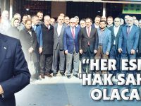 "HER ESNAF 'HAK SAHİBİ' OLACAK"