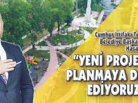 "Yeni Projeleri Planlamaya Devam Ediyoruz"