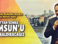 "31 MART'TA SAMSUN'U ŞAHA KALDIRACAĞIZ"