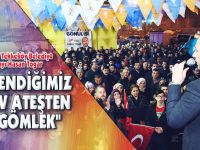 "ÜSTLENDİĞİMİZ GÖREV ATEŞTEN BİR GÖMLEK"