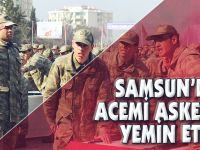 SAMSUN'DA ACEMİ ASKERLER YEMİN ETTİ