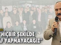 "HİÇBİR ŞEKİLDE İSRAF YAPMAYACAĞIZ"