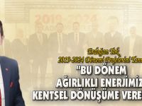 “BU DÖNEM AĞIRLIKLI ENERJİMİZİ KENTSEL DÖNÜŞÜME VERECEĞİZ”