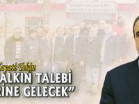 "HALKIN TALEBİ YERİNE GELECEK"