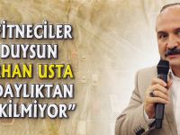"FİTNECİLER DUYSUN ERHAN USTA ADAYLIKTAN ÇEKİLMİYOR"