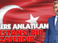 BİZLERE ANLATILAN DESTANSI BİR ZAFERDİR’