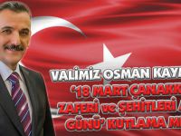 VALİMİZ OSMAN KAYMAK’IN ‘18 MART ÇANAKKALE ZAFERİ ve ŞEHİTLERİ ANMA GÜNÜ’ KUTLAMA MESAJI