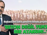 'BETON DEĞİL YEMYEŞİL BİR ATAKUM!..'