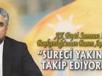 "SÜRECİ YAKINDAN TAKİP EDİYORUZ"