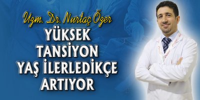 YÜKSEK TANSİYON YAŞ İLERLEDİKÇE ARTIYOR