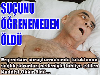 Kuddusi Okkır hayatını kaybetti