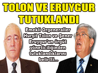 Tolon ve Eruygur tutuklandı