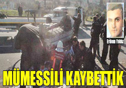 MÜMESSİLİ KAYBETTİK