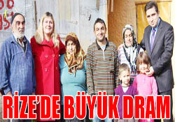 RİZEDE BÜYÜK DRAM