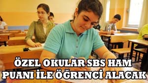 Özel okular SBS ham puanı ile öğrenci alacak