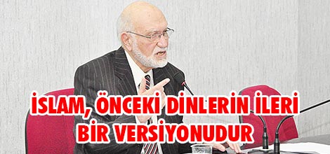 İslam, önceki dinlerin ileri bir versiyonudur