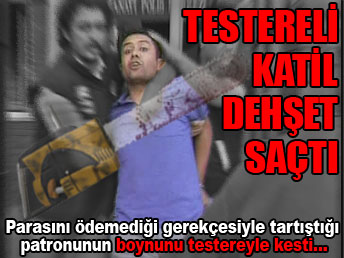 İstanbul'da 'testereli vahşet'...