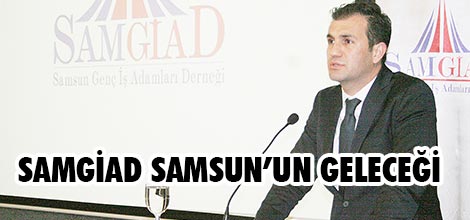 SAMGİAD  Samsun'un geleceği