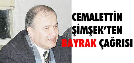 Cemalettin Şimşek'ten Bayrak çağrısı