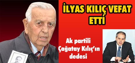 İlyas Kılıç vefat etti