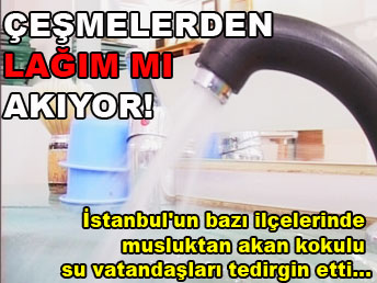 İstanbul'da çeşmelerden lağım mı akıyor...