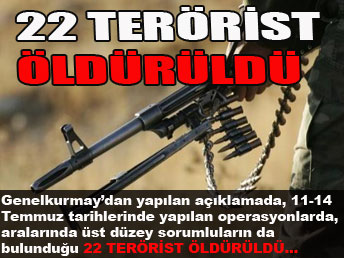 22 terörist öldürüldü...