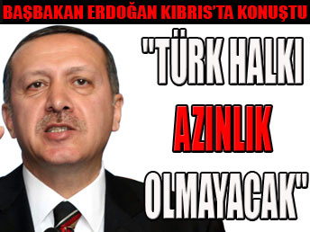 "Kıbrıs'ta Türk halkı azınlık olmayacak"