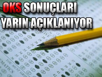 OKS sonuçları yarın açıklanıyor...